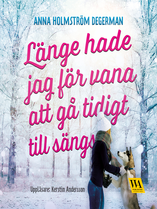 Titeldetaljer för Länge hade jag för vana att gå tidigt till sängs av Anna Holmström Degerman - Tillgänglig